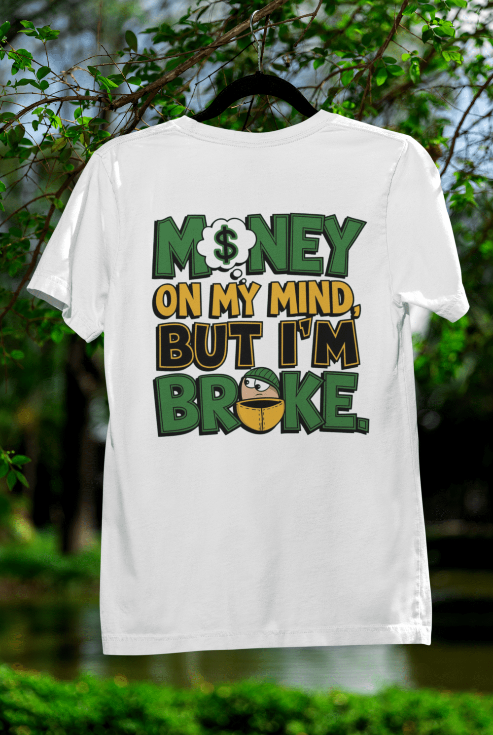 Money on My Mind, But I’m Broke T-shirt